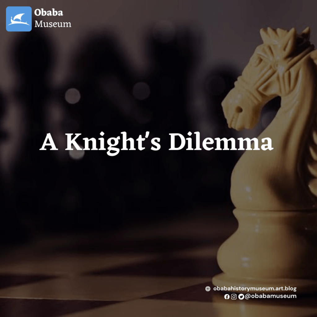 A Knight’s Dilemma